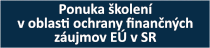 Ponuka školení v oblasti finančných záujmov EÚ v SR